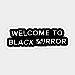 Welcome to Black Mirror Sticker